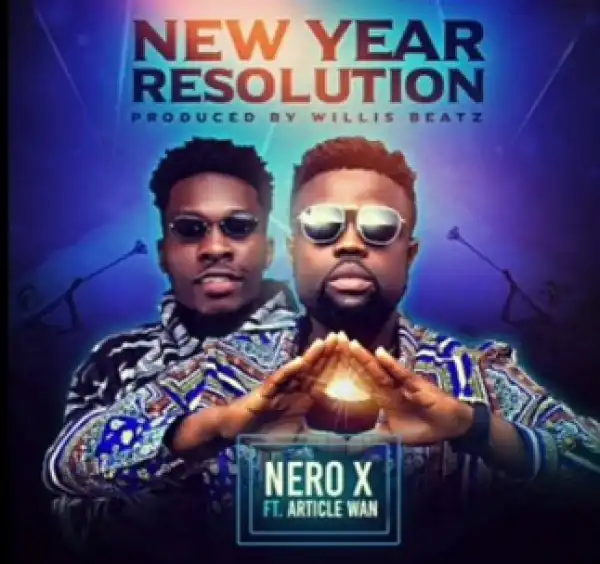 Nero X - New Year Resolution ft. Article Wan